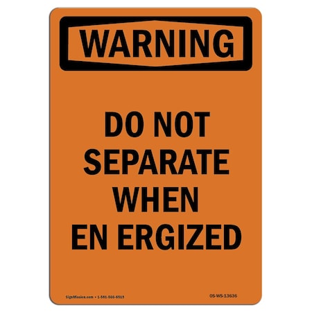 Signmission OSHA Sign, Do Not Separate When Energized, 5in X 3.5in Decal, 10PK, 3.5" W, 5" L, Portrait, PK10 OS-WS-D-35-V-13636-10PK
